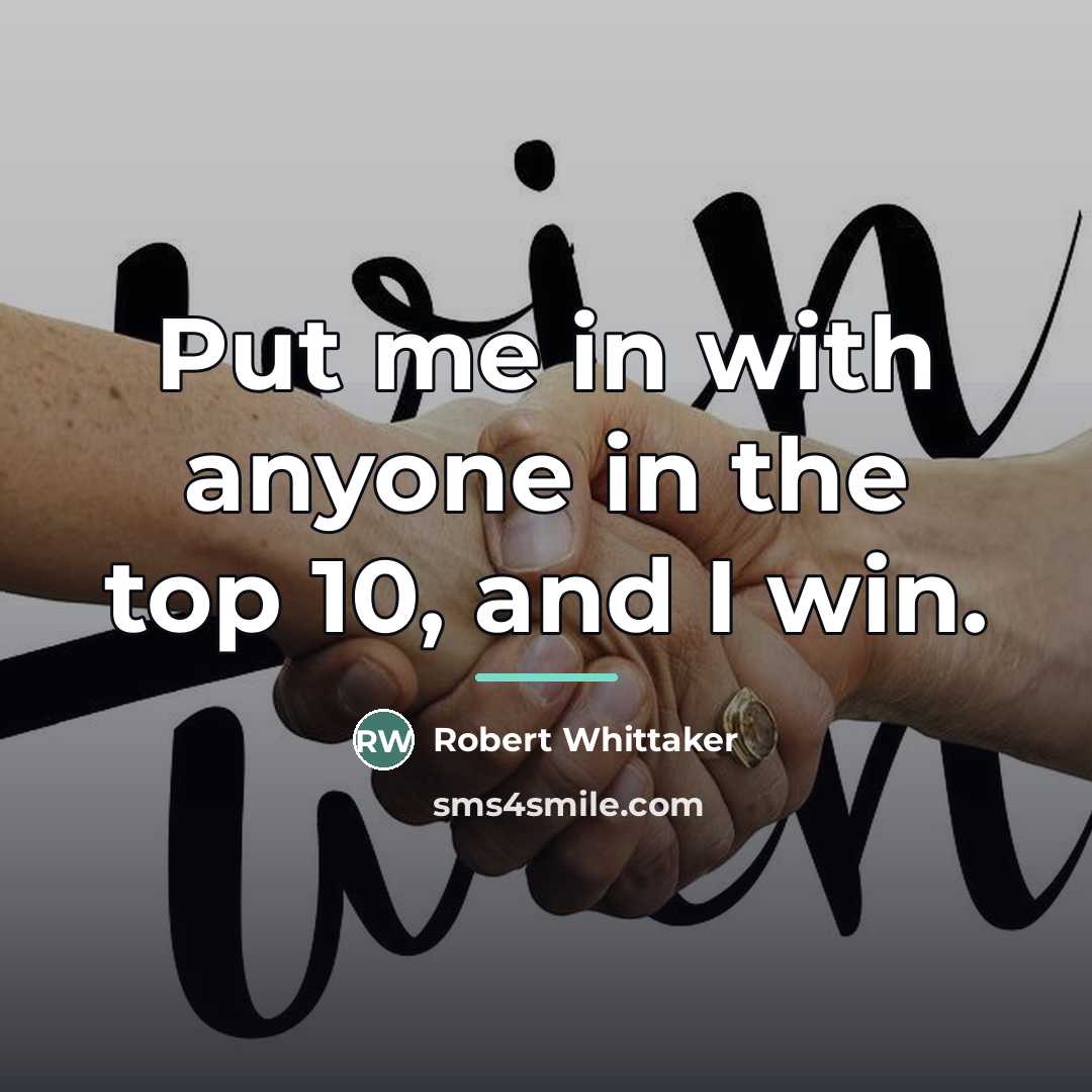 “Put me in with anyone in the top 10, and…” quote by Robert Whittaker