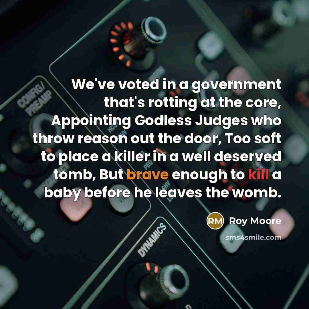 “We've voted in a government that's rotting at the core,…” quote by Roy Moore