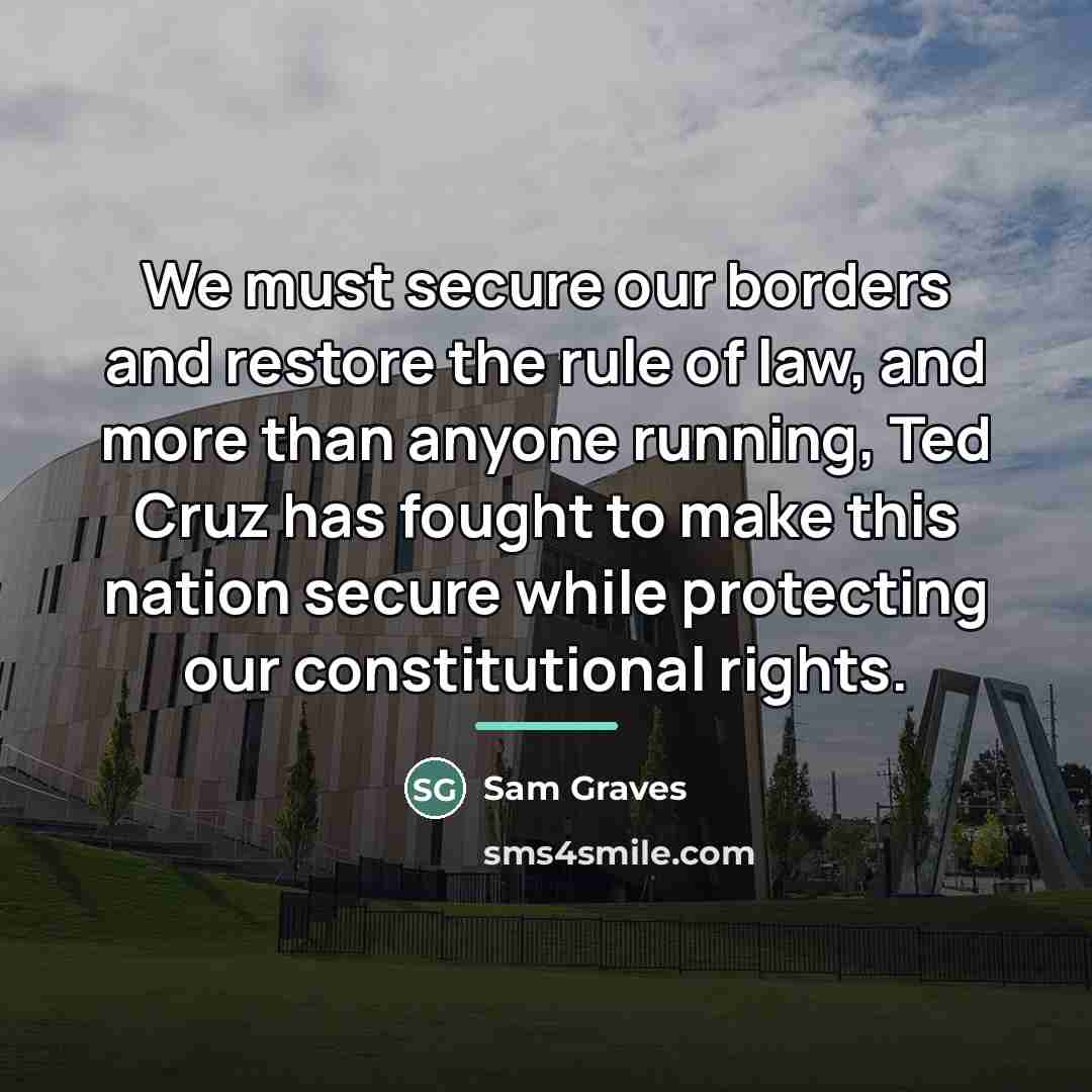 “We must secure our borders and restore the rule of…” quote by Sam Graves