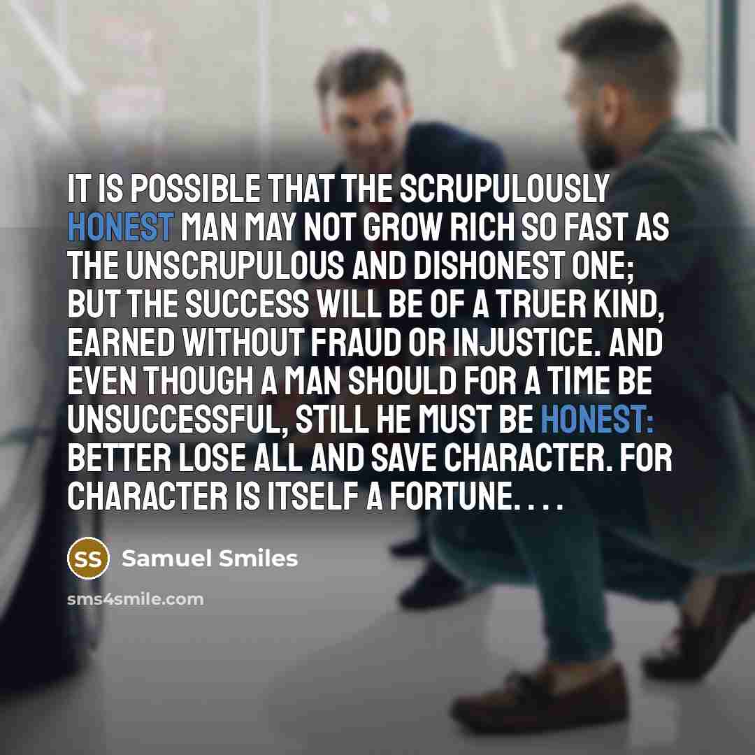 “It is possible that the scrupulously honest man may not…” quote by Samuel Smiles