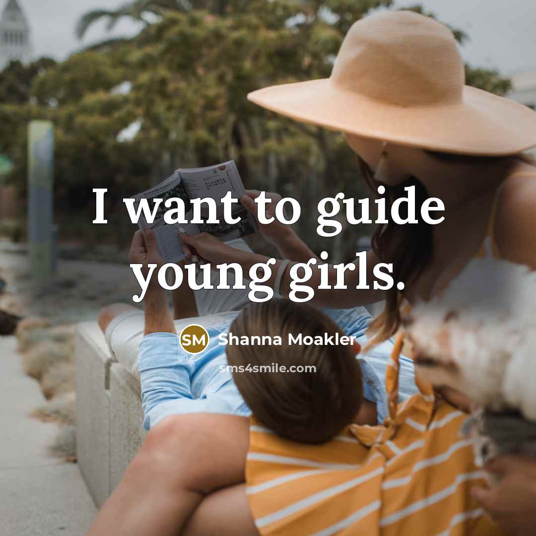“I want to guide young girls.…” quote by Shanna Moakler
