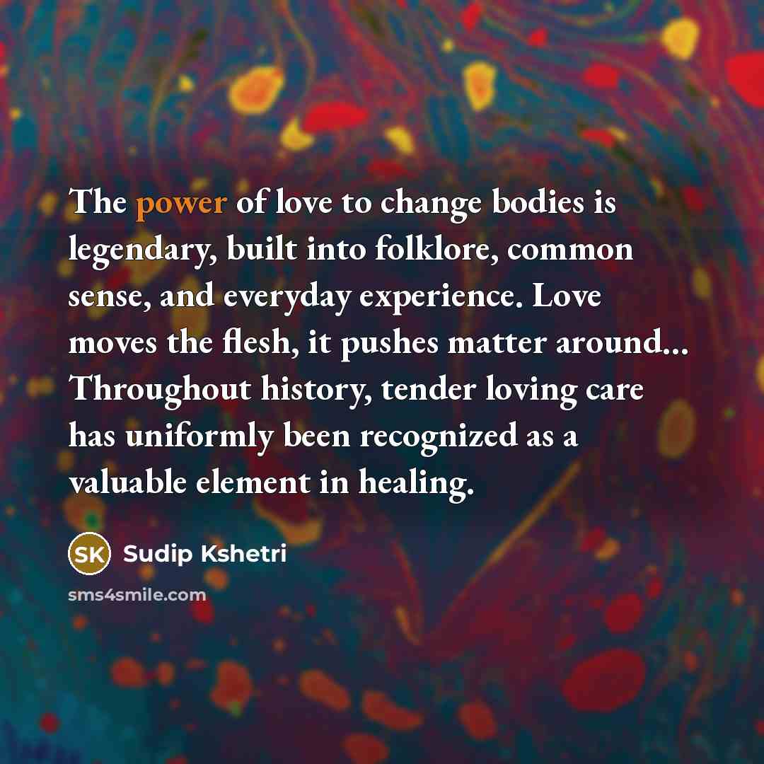 “The power of love to change bodies is legendary, built…” quote by Sudip Kshetri