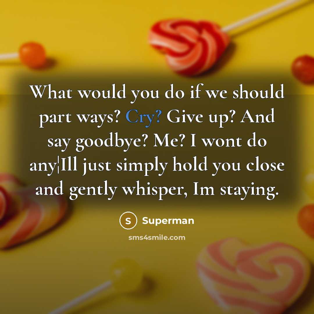 “What would you do if we should part ways? Cry?…” quote by Superman