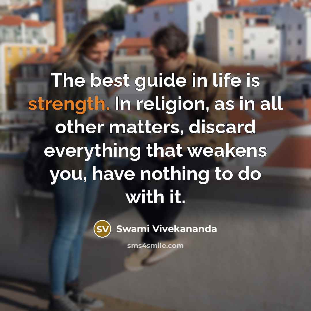 “The best guide in life is strength. In religion, as…” quote by Swami Vivekananda
