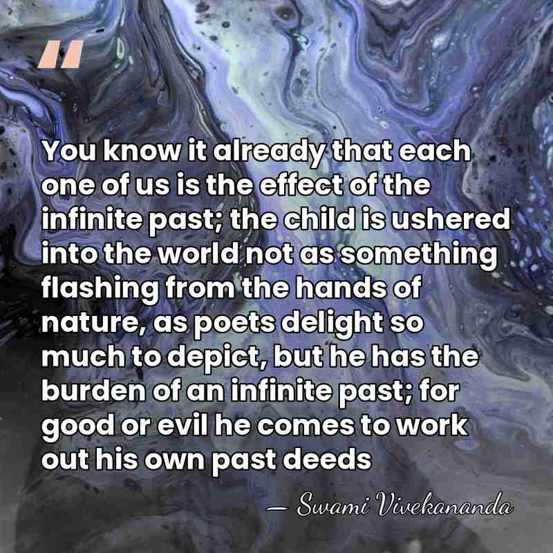 You know it already that each one of us is the effect&hellip; - Swami Vivekananda