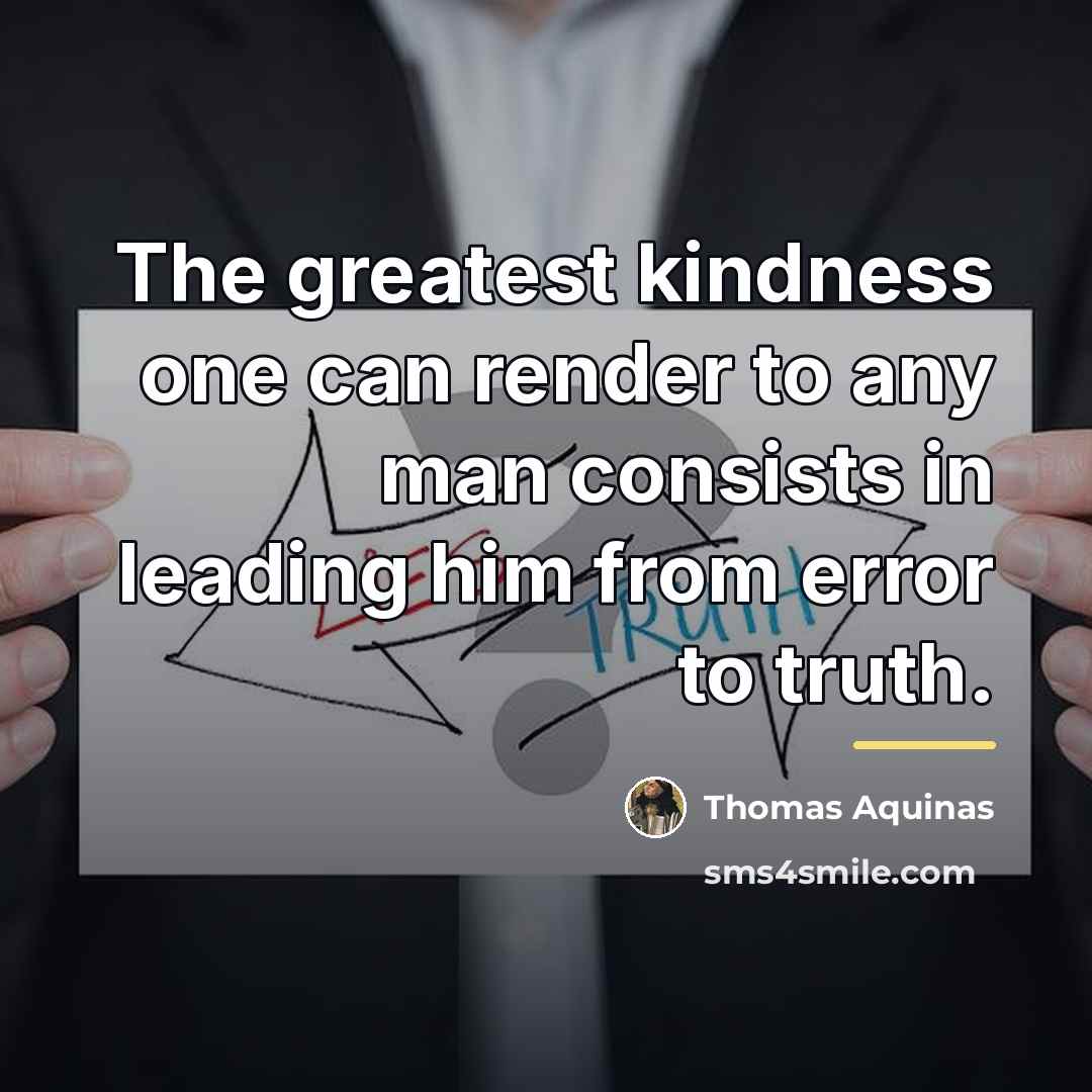 “The greatest kindness one can render to any man consists…” quote by Thomas Aquinas