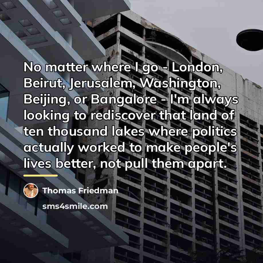 “No matter where I go - London, Beirut, Jerusalem, Washington,…” quote by Thomas Friedman