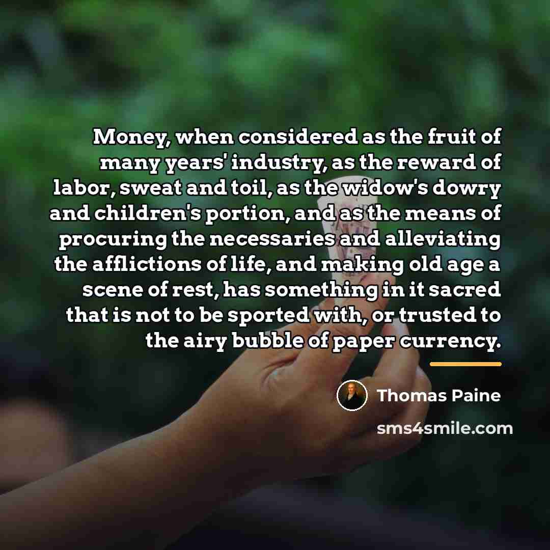 “Money, when considered as the fruit of many years' industry,…” quote by Thomas Paine