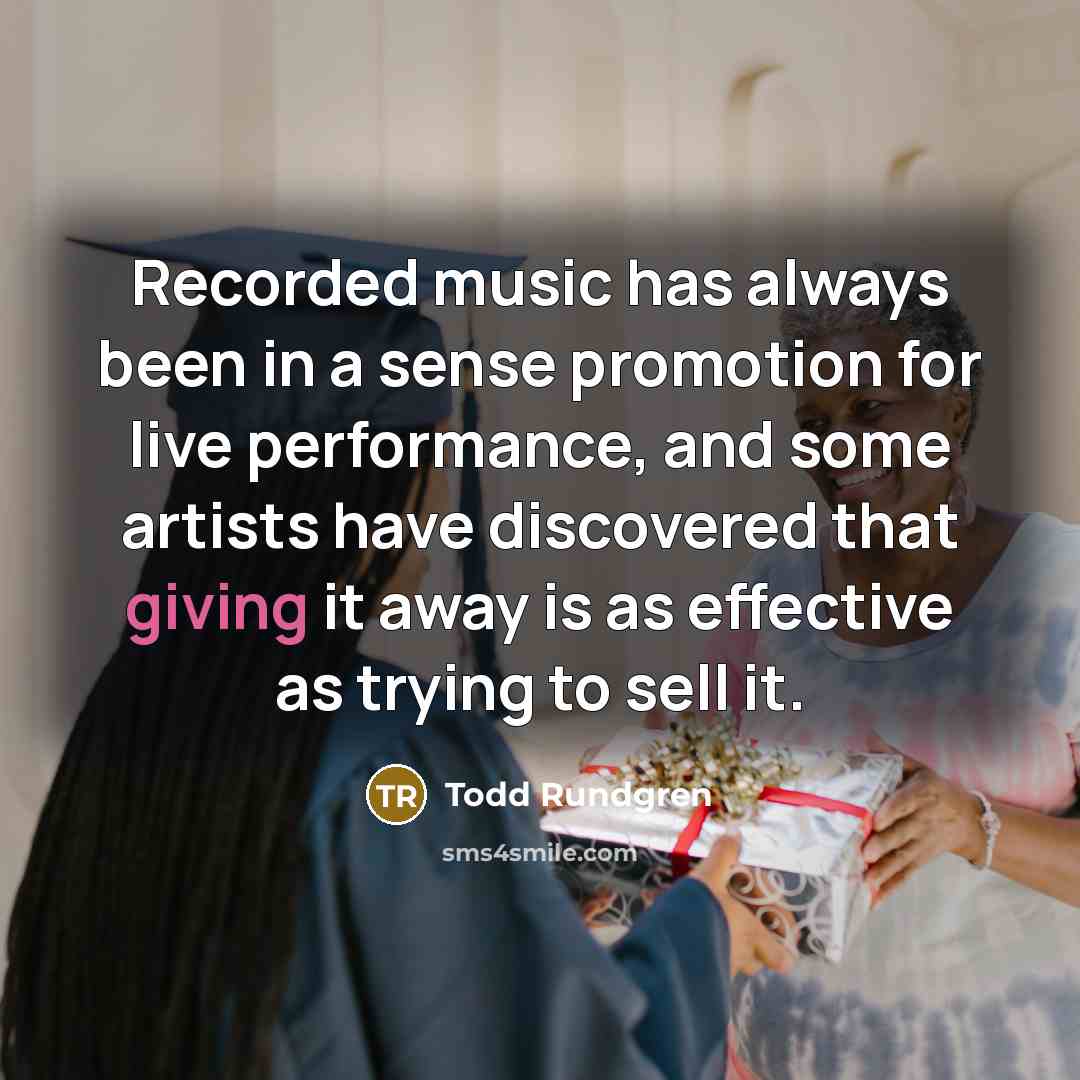 “Recorded music has always been in a sense promotion for…” quote by Todd Rundgren