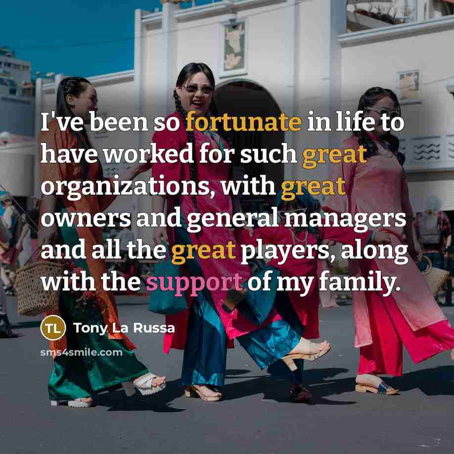“I've been so fortunate in life to have worked for…” quote by Tony La Russa