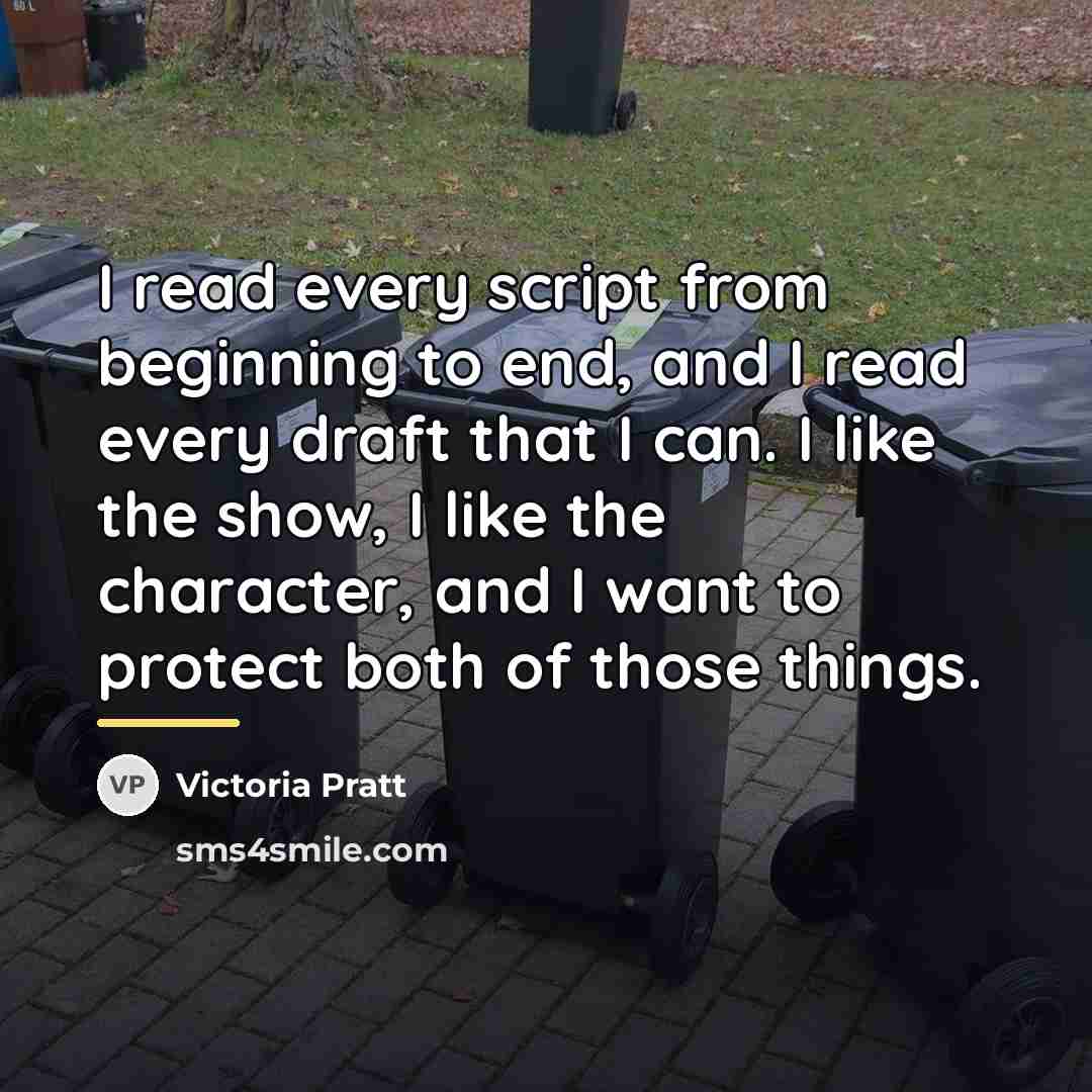 “I read every script from beginning to end, and I…” quote by Victoria Pratt