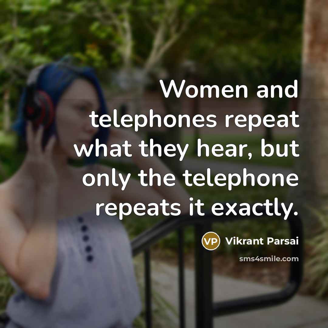 “Women and telephones repeat what they hear, but only the…” quote by Vikrant Parsai