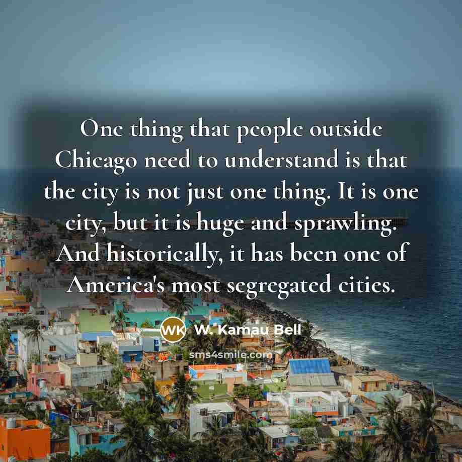“One thing that people outside Chicago need to understand is…” quote by W. Kamau Bell
