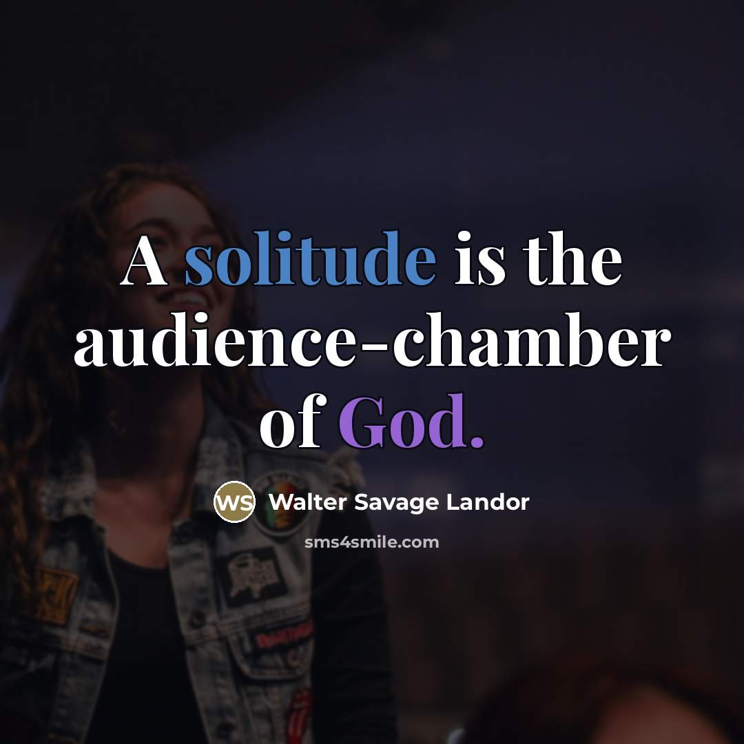 “A solitude is the audience-chamber of God.…” quote by Walter Savage Landor