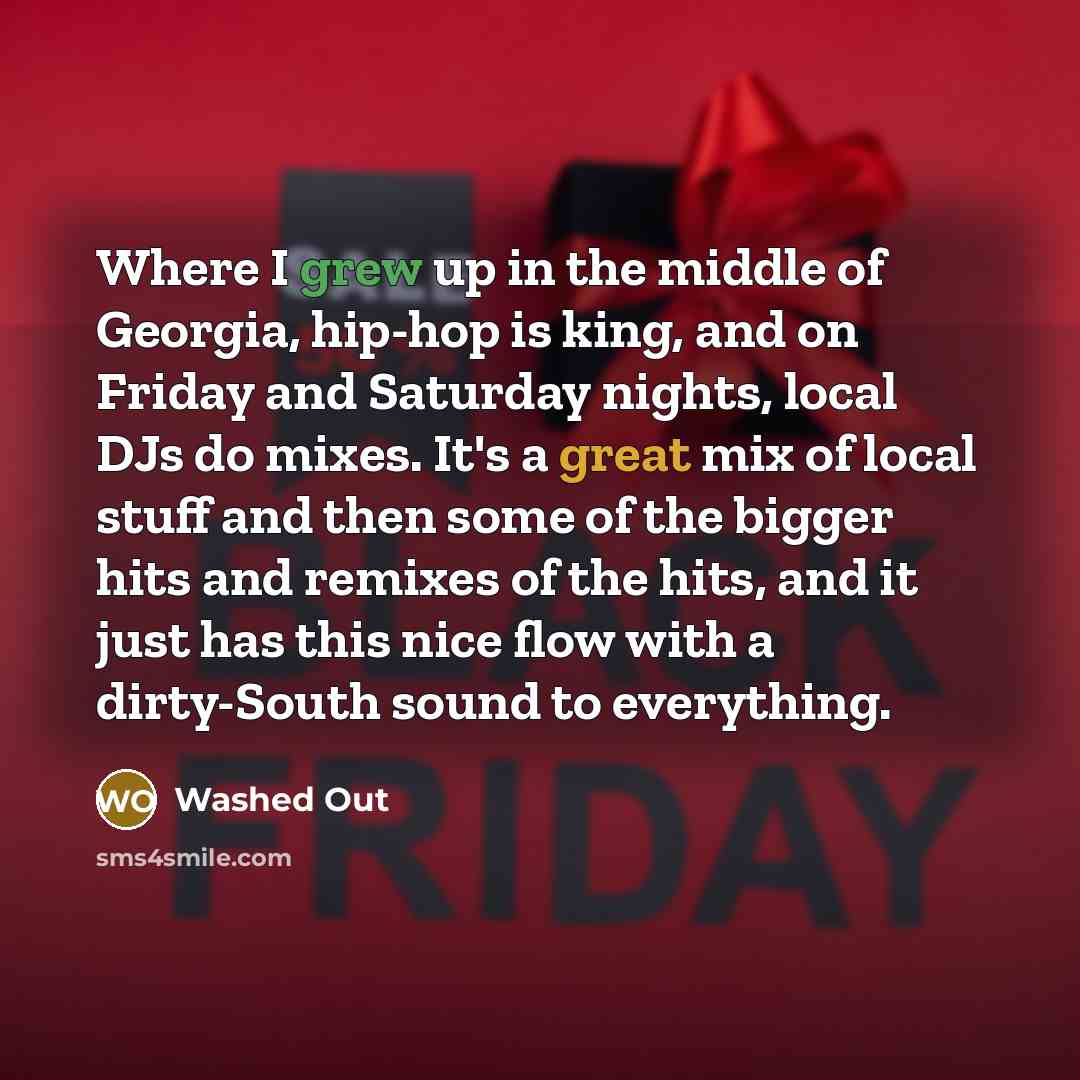 “Where I grew up in the middle of Georgia, hip-hop…” quote by Washed Out