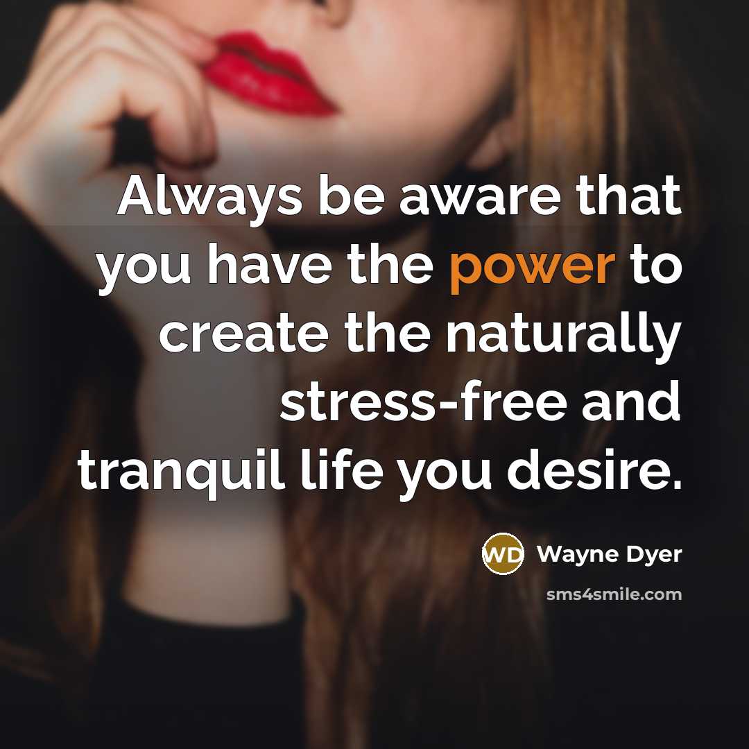 “Always be aware that you have the power to create…” quote by Wayne Dyer