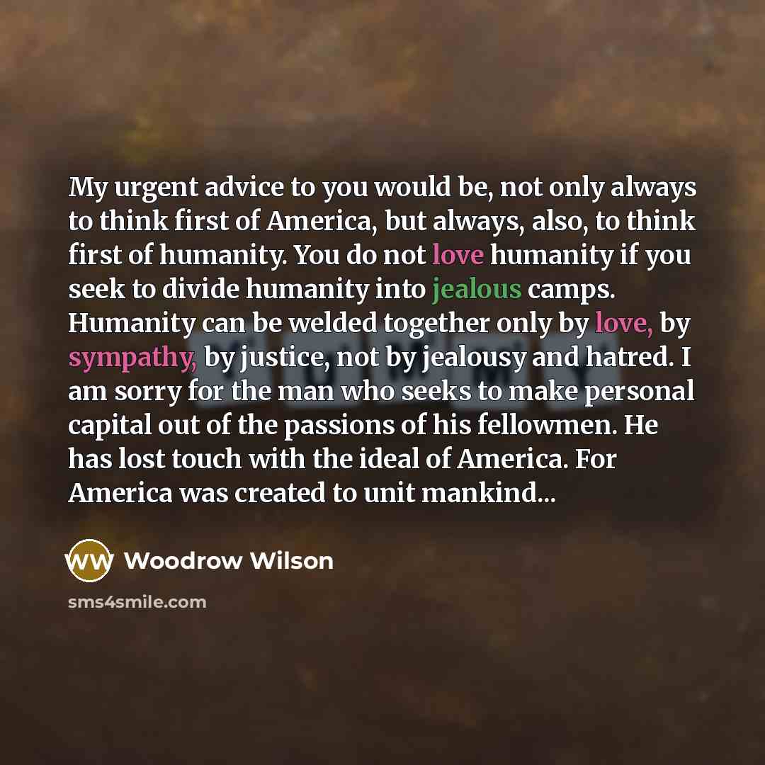 “My urgent advice to you would be, not only always…” quote by Woodrow Wilson