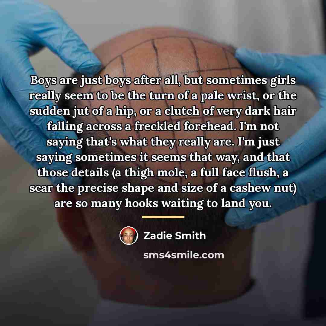 “Boys are just boys after all, but sometimes girls really…” quote by Zadie Smith