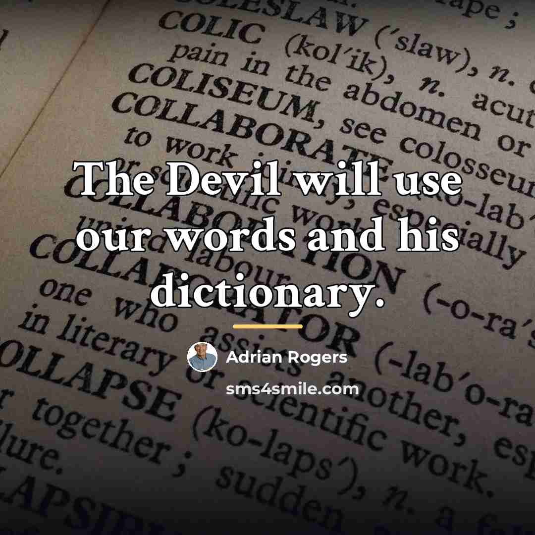 “The Devil will use our words and his dictionary.…” quote by Adrian Rogers
