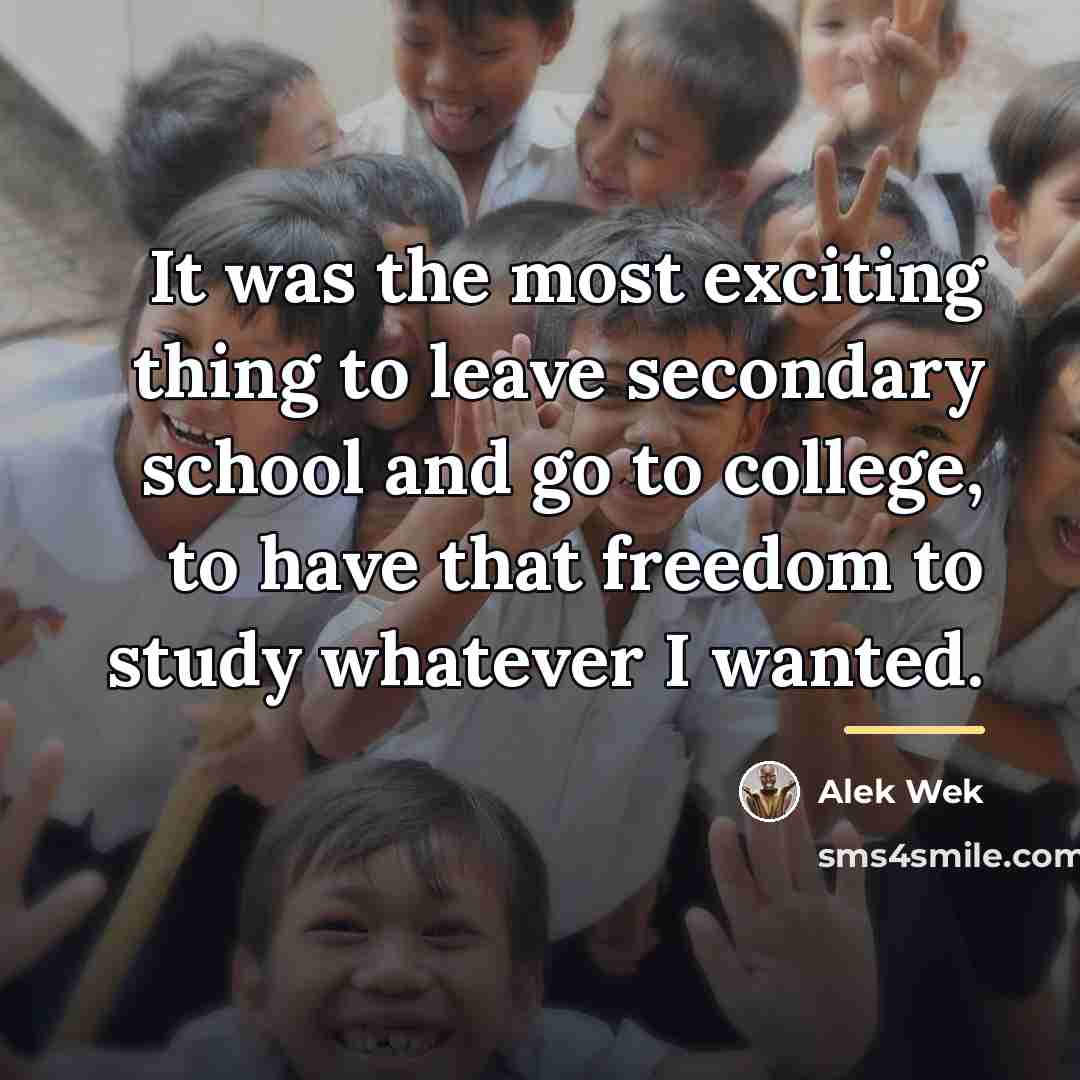 “It was the most exciting thing to leave secondary school…” quote by Alek Wek