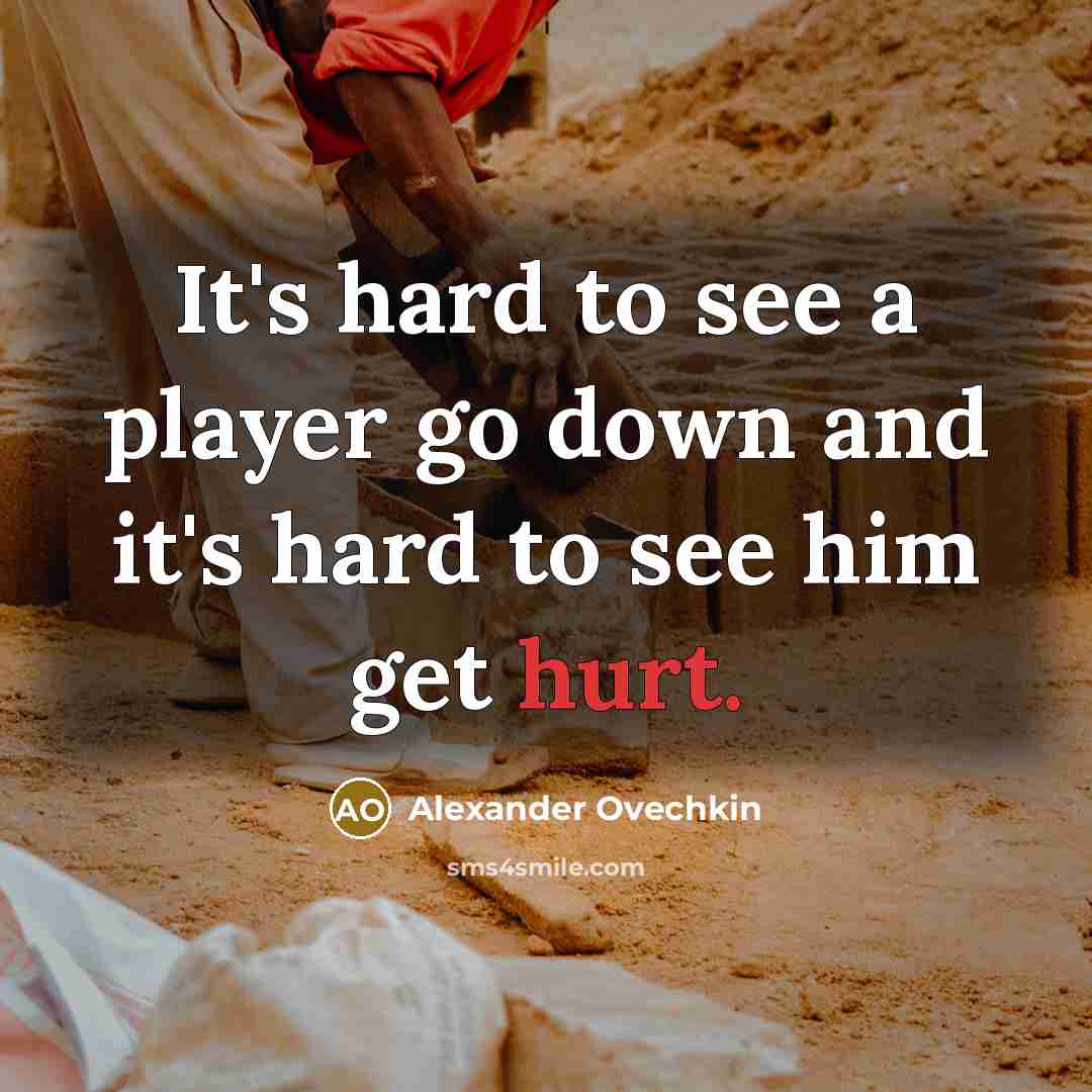 “It's hard to see a player go down and it's…” quote by Alexander Ovechkin