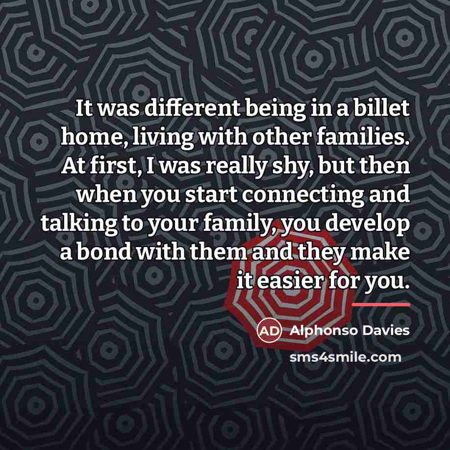 “It was different being in a billet home, living with…” quote by Alphonso Davies