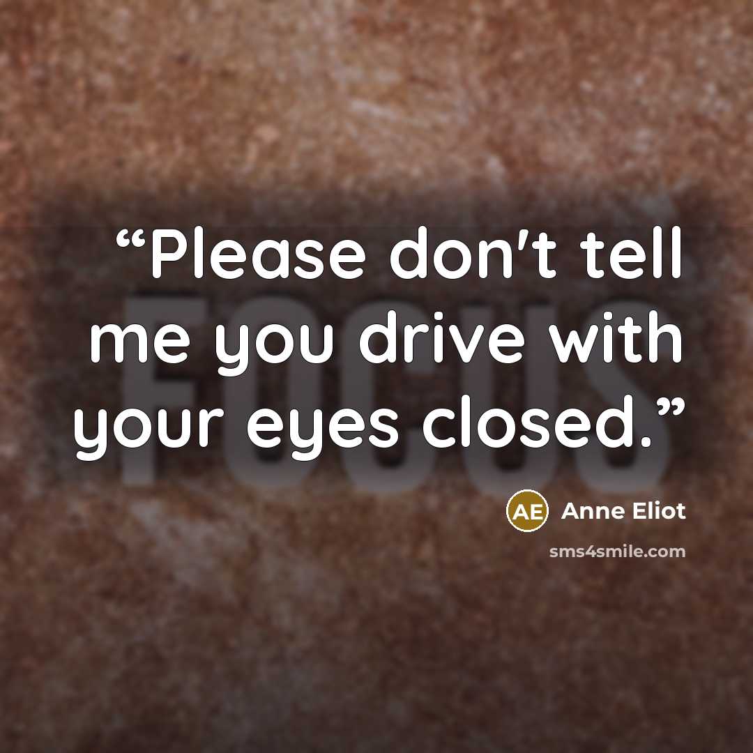 “Please don't tell me you drive with your eyes closed.” quote by Anne Eliot