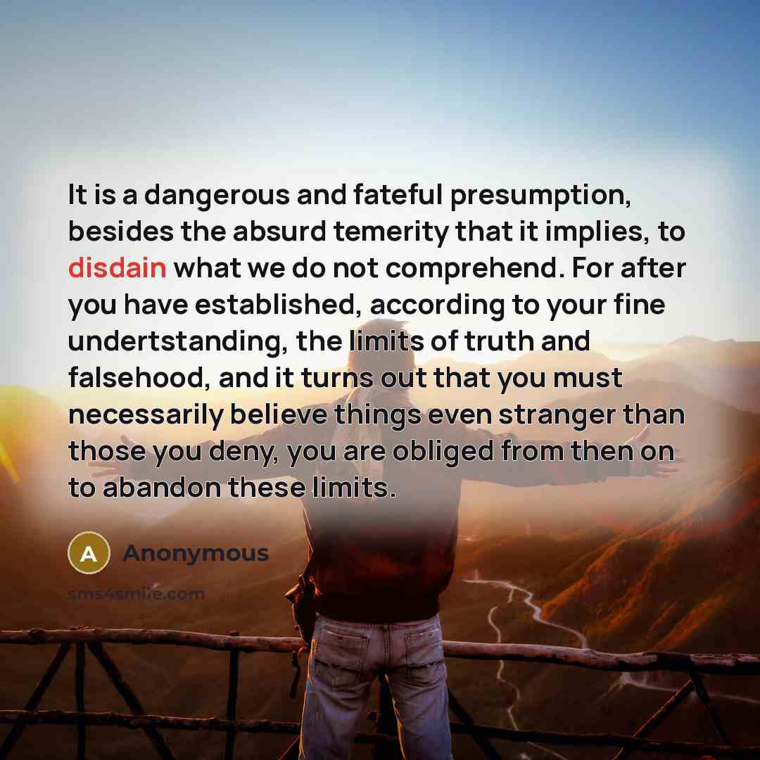 “It is a dangerous and fateful presumption, besides the absurd…” quote by Anonymous