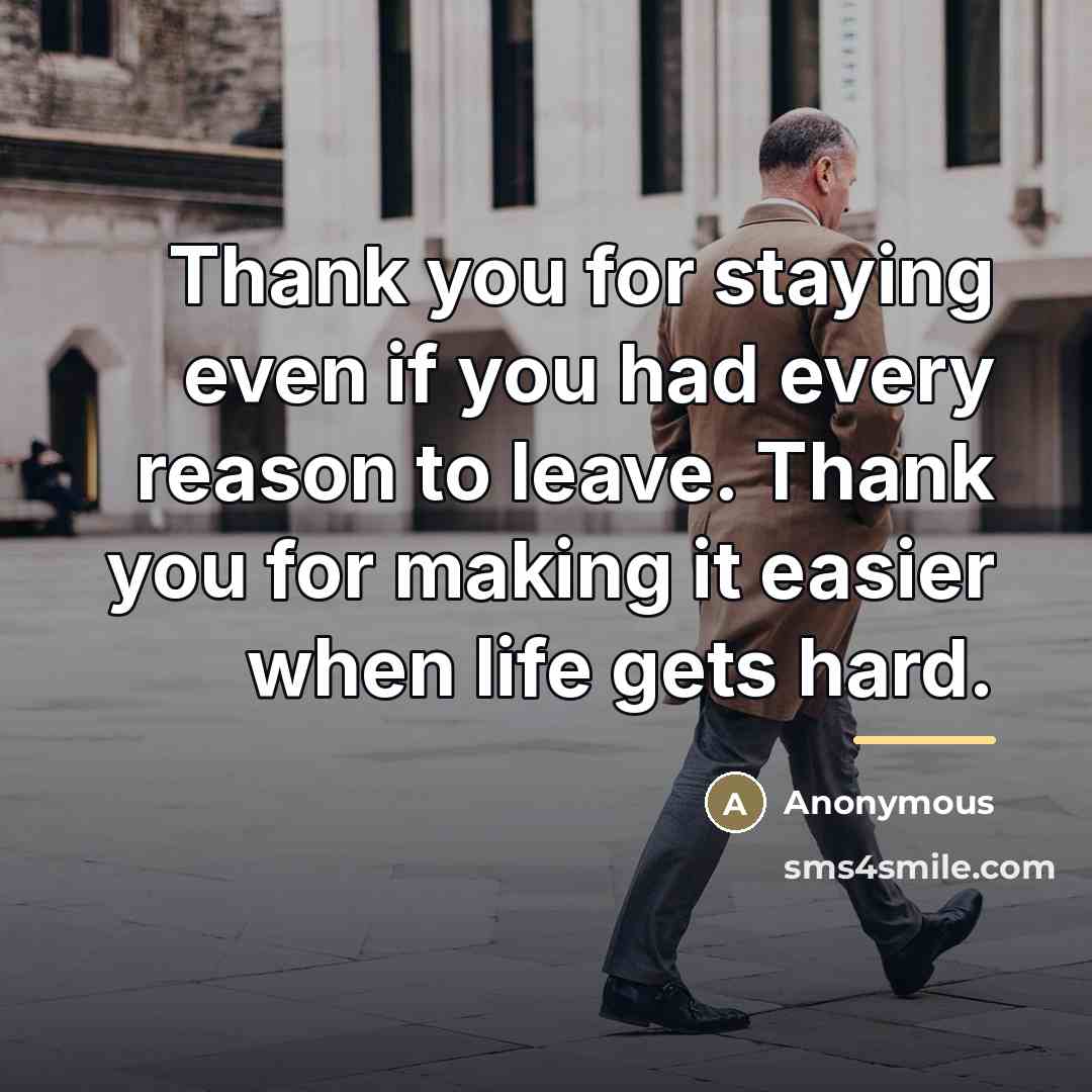 “Thank you for staying even if you had every reason…” quote by Anonymous