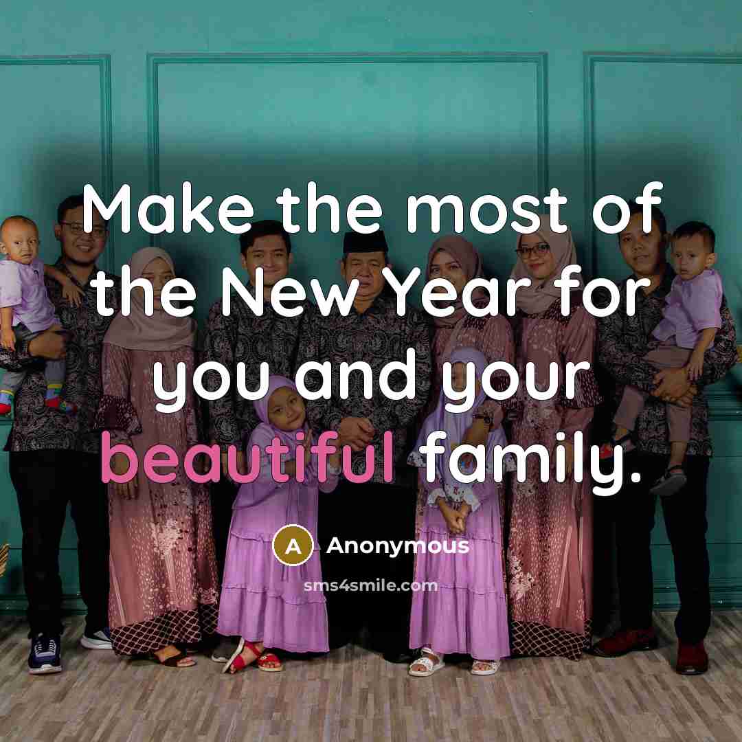 “Make the most of the New Year for you and your beautiful family.” quote by Anonymous