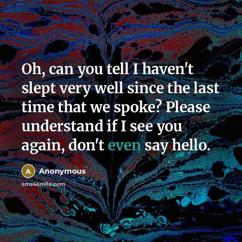 “Oh, can you tell I haven't slept very well since…” quote by Anonymous