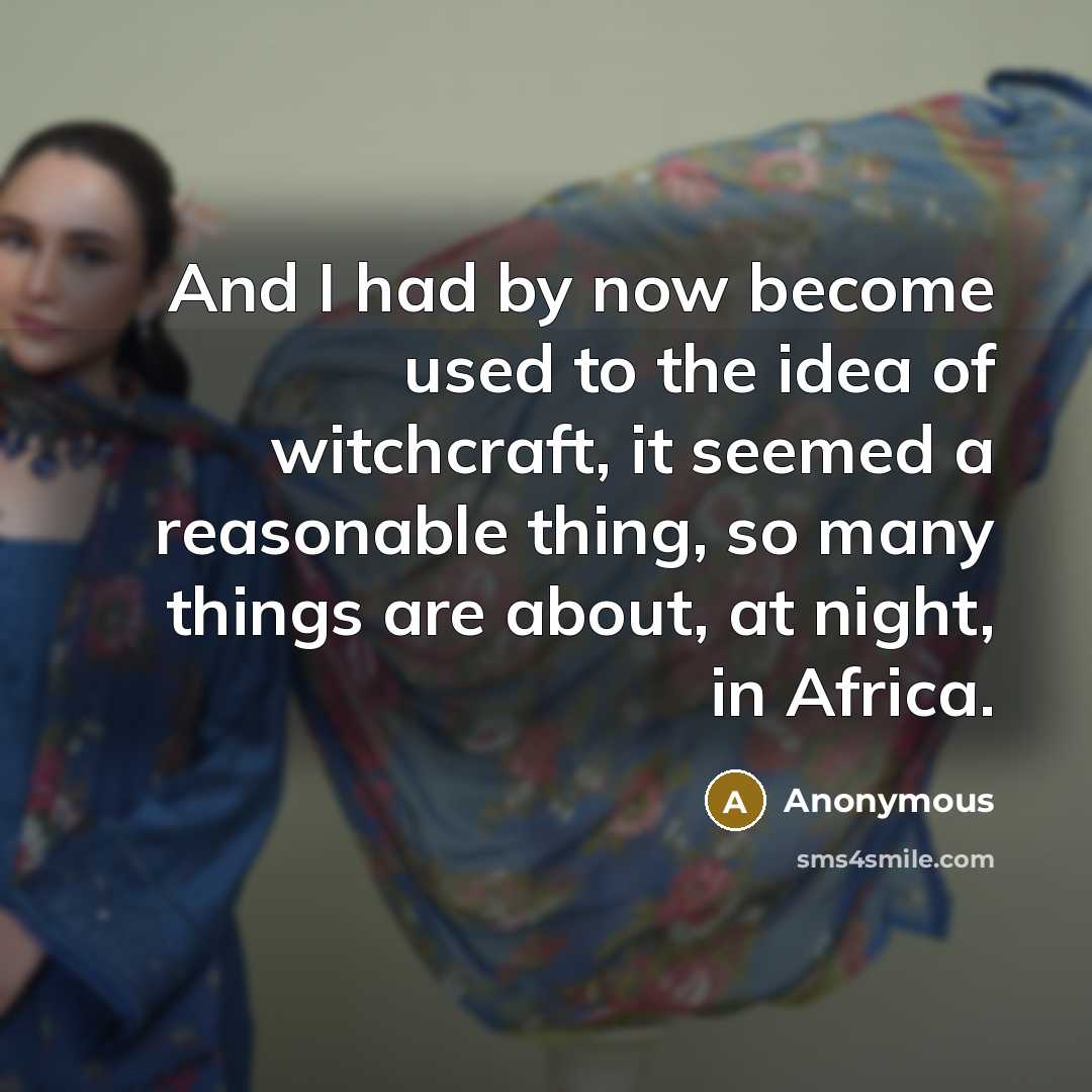 “And I had by now become used to the idea…” quote by Anonymous