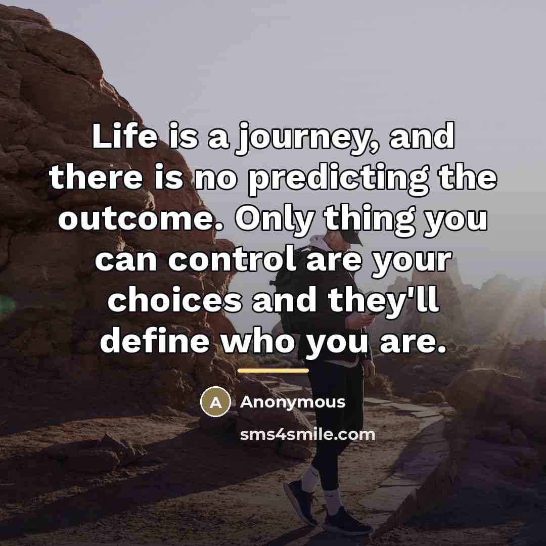 “Life is a journey, and there is no predicting the…” quote by Anonymous