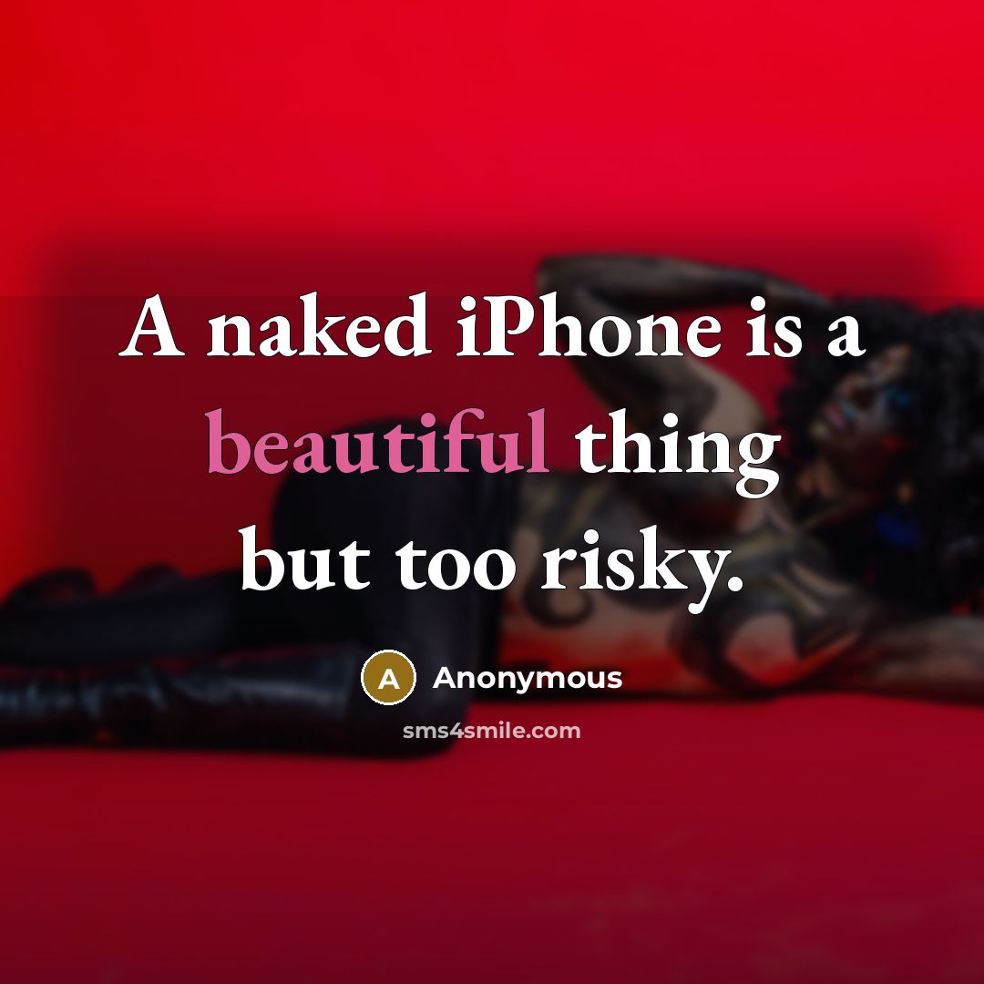 “A naked iPhone is a beautiful thing but too risky.…” quote by Anonymous