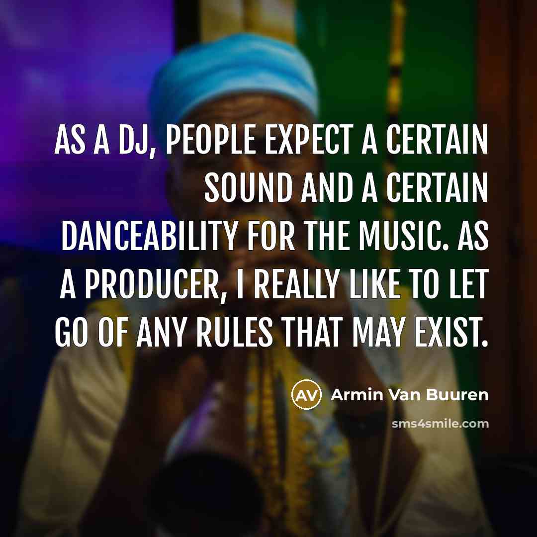 “As a DJ, people expect a certain sound and a…” quote by Armin van Buuren