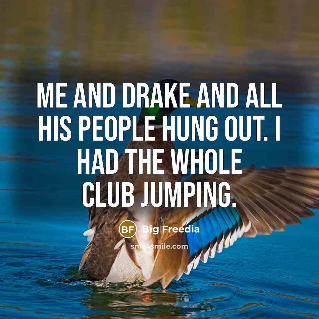 “Me and Drake and all his people hung out. I…” quote by Big Freedia