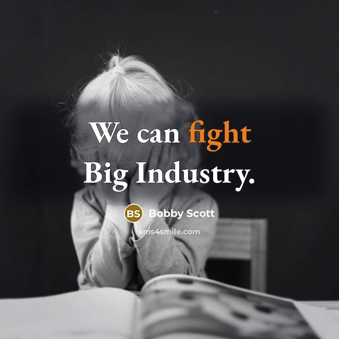 “We can fight Big Industry.…” quote by Bobby Scott