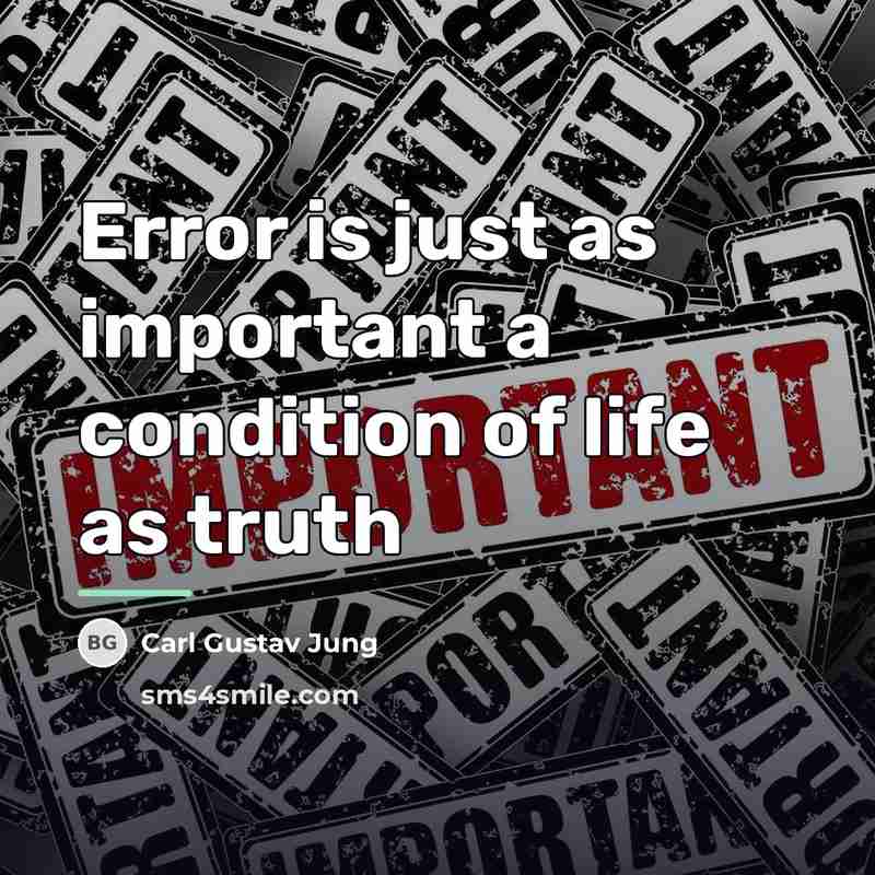 “Error is just as important a condition of life as…” quote by Carl Gustav Jung