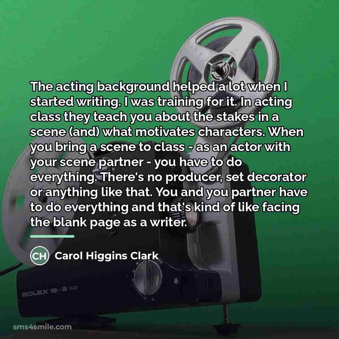 “The acting background helped a lot when I started writing.…” quote by Carol Higgins Clark