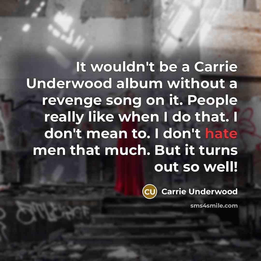 “It wouldn't be a Carrie Underwood album without a revenge…” quote by Carrie Underwood