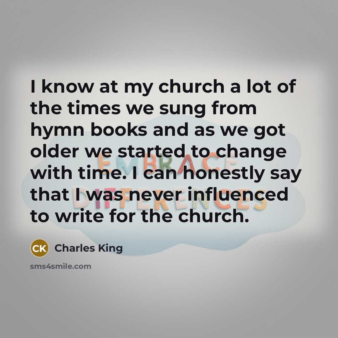“I know at my church a lot of the times…” quote by Charles King