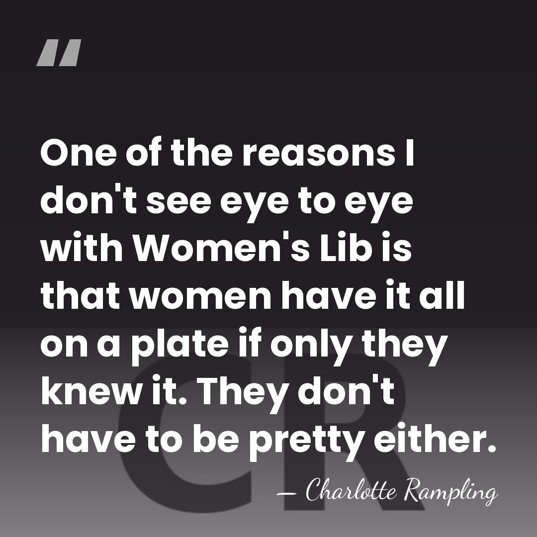 One of the reasons I don't see eye to eye with Women's&hellip; - Charlotte Rampling
