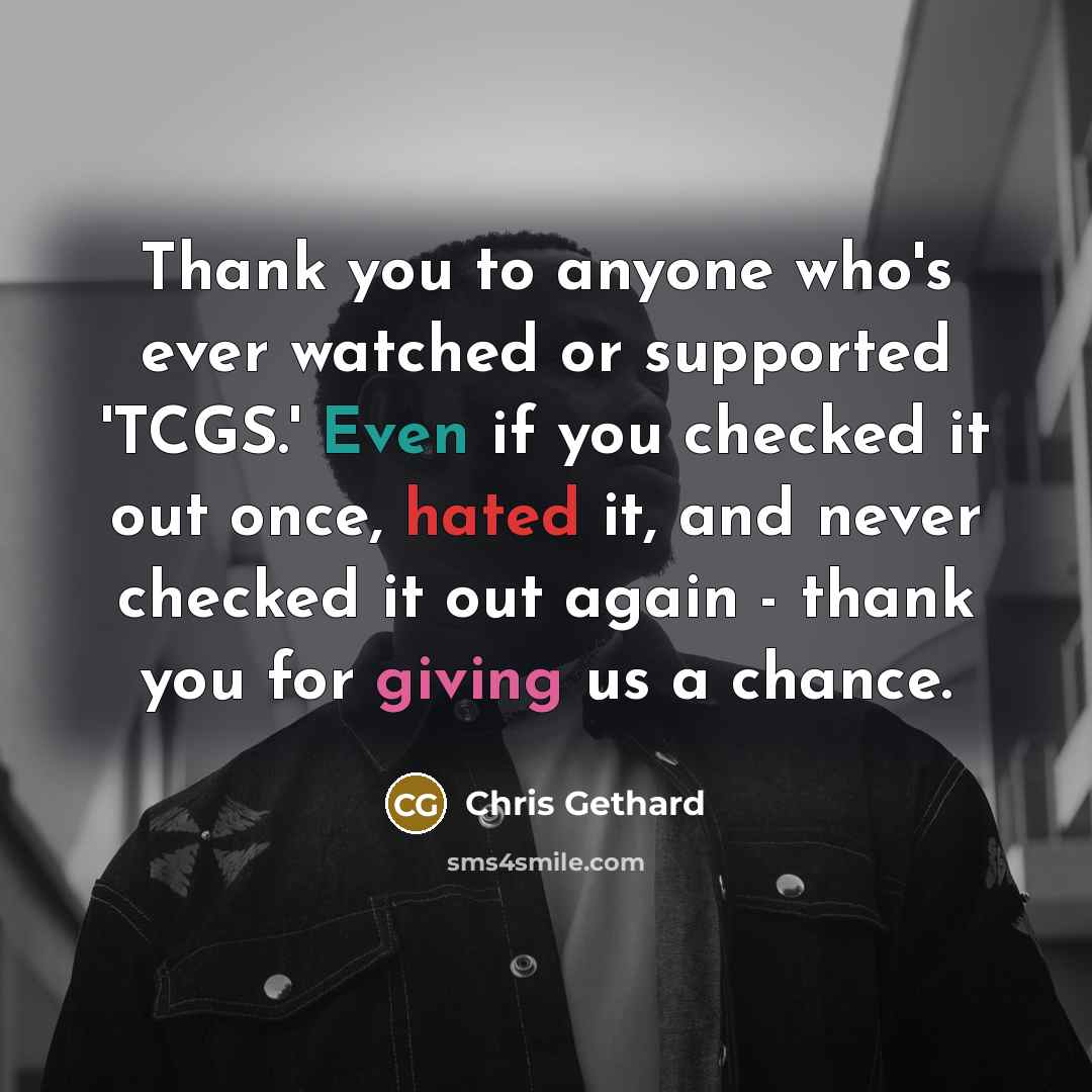“Thank you to anyone who's ever watched or supported 'TCGS.'…” quote by Chris Gethard