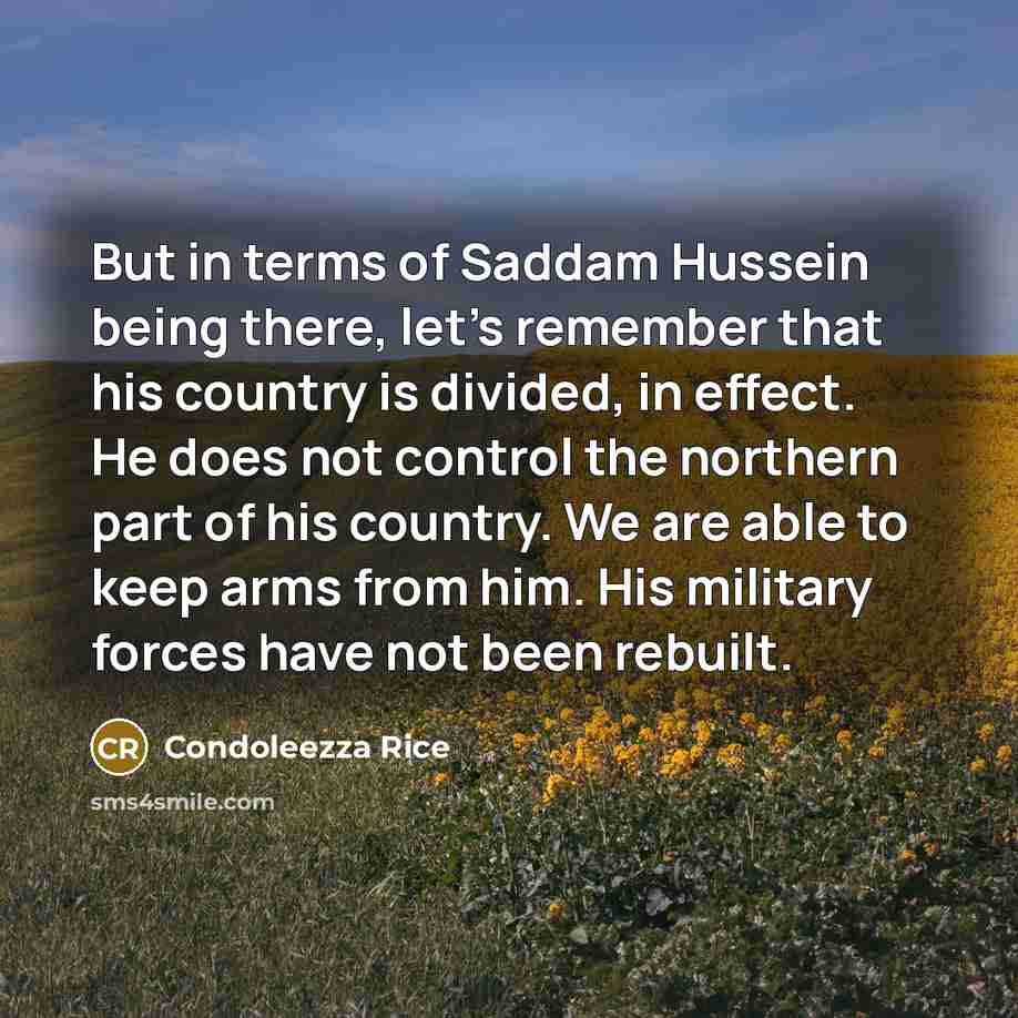 “But in terms of Saddam Hussein being there, let's remember…” quote by Condoleezza Rice