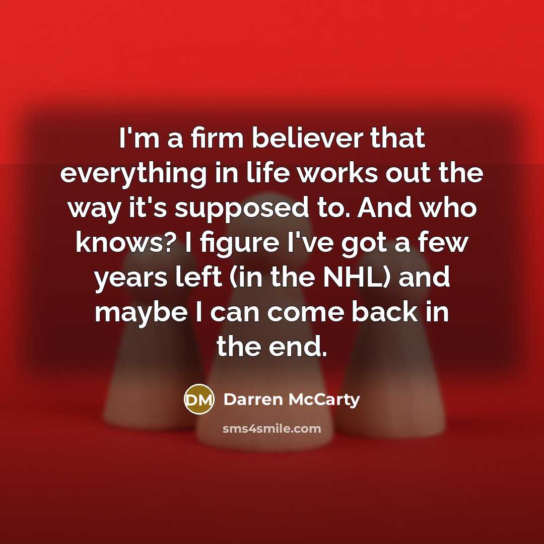 “I'm a firm believer that everything in life works out…” quote by Darren McCarty