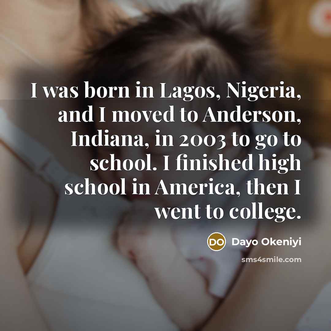 “I was born in Lagos, Nigeria, and I moved to…” quote by Dayo Okeniyi