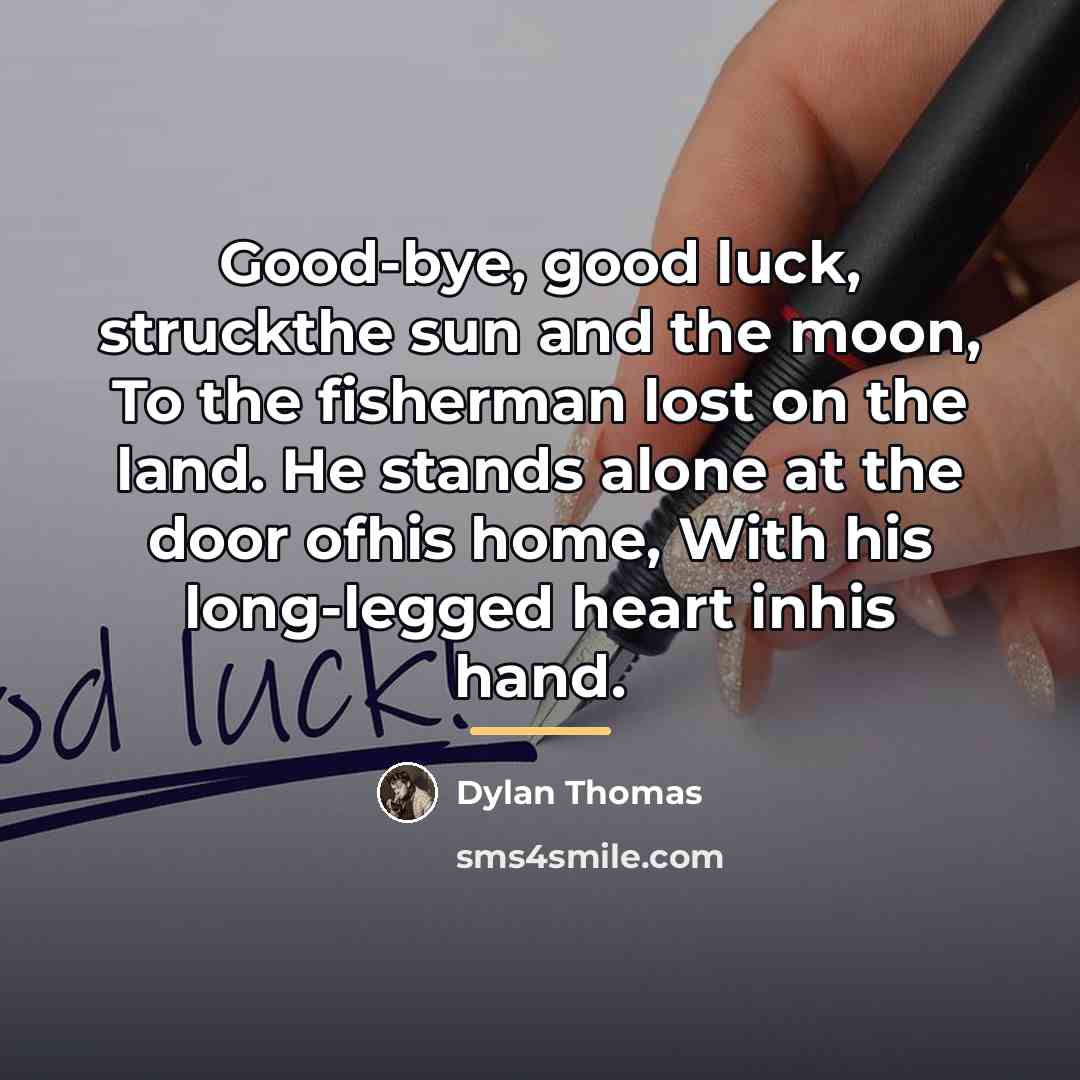 “Good-bye, good luck, struckthe sun and the moon, To the…” quote by Dylan Thomas