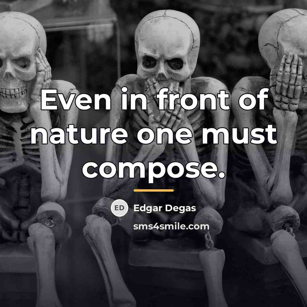 “Even in front of nature one must compose.…” quote by Edgar Degas