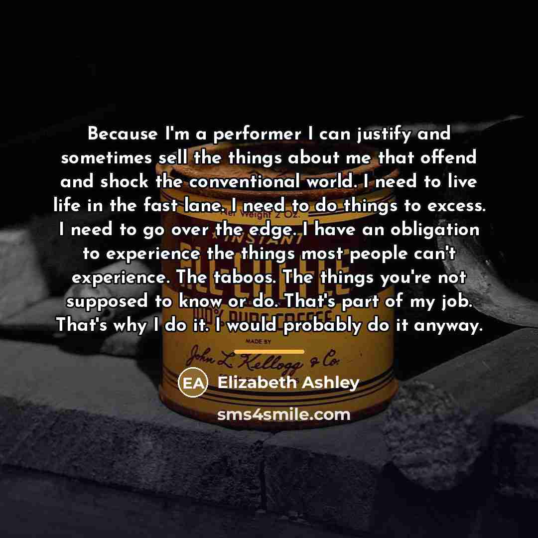 “Because I'm a performer I can justify and sometimes sell…” quote by Elizabeth Ashley