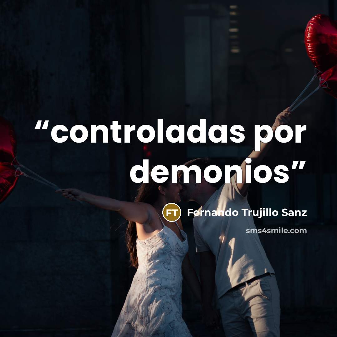 “controladas por demonios” quote by Fernando Trujillo Sanz